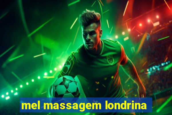 mel massagem londrina